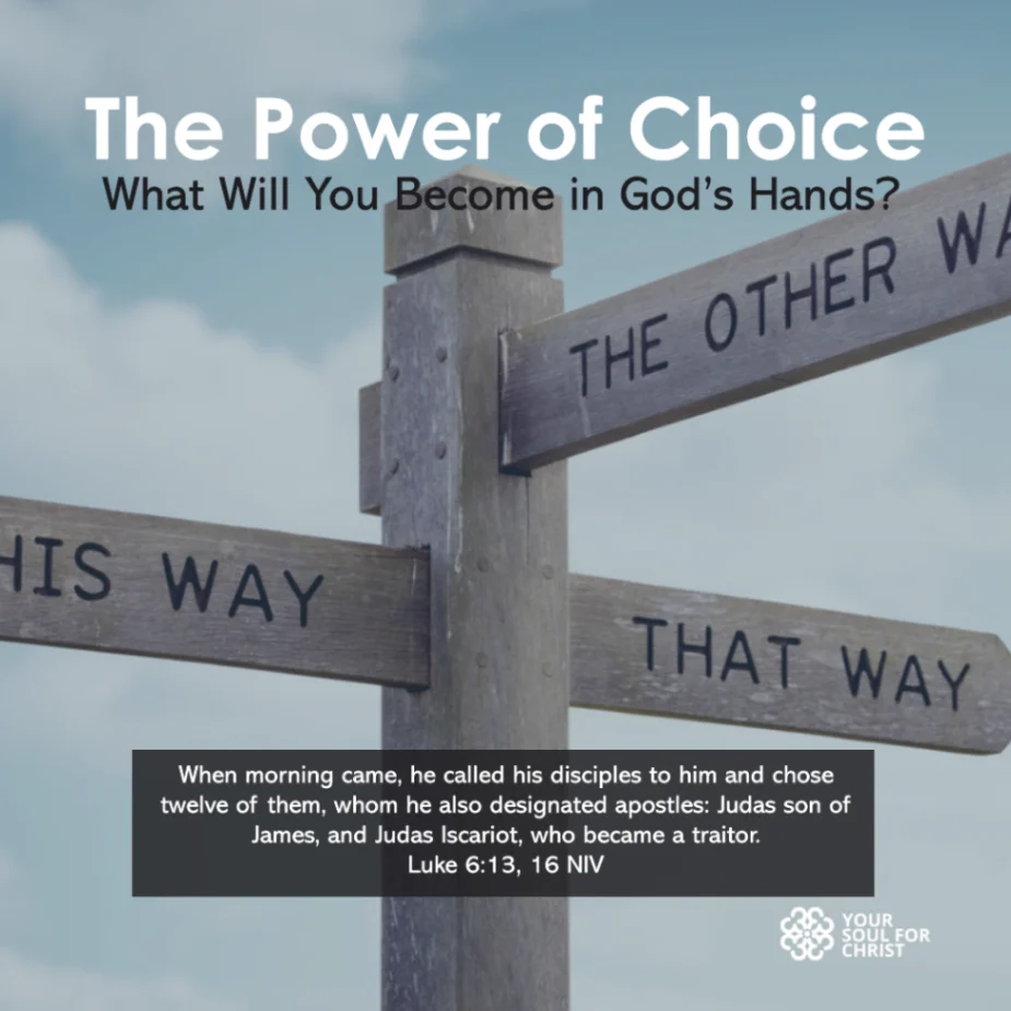 The Power of Choice: What Will You Become in God’s Hands? - Luke 6:13,16