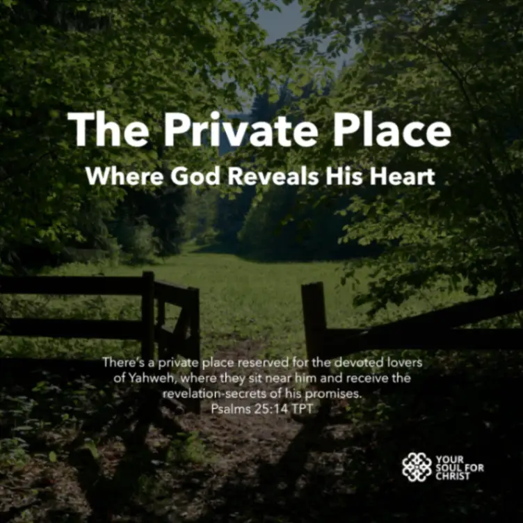 The Private Place: Where God Reveals His Heart - Psalm 25:14