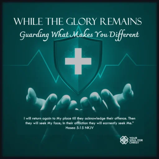 While the Glory Remains: Guarding What Makes You Different - Hosea 5:15