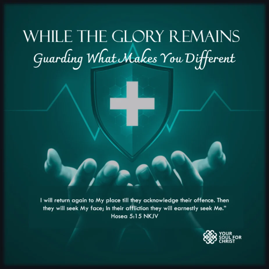 While the Glory Remains: Guarding What Makes You Different - Hosea 5:15