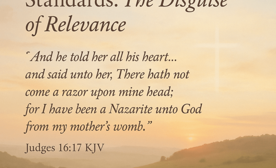 Compromising Godly Standards: The Disguise of Relevance - Judges 16:17