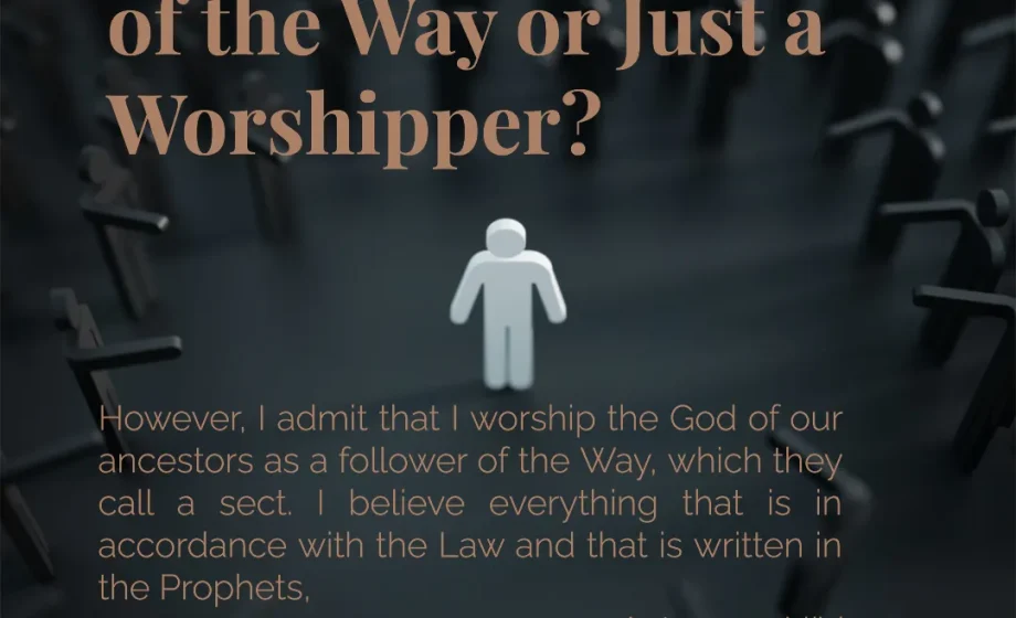 Are You a Follower of the Way or Just a Worshipper? - Acts 24:14
