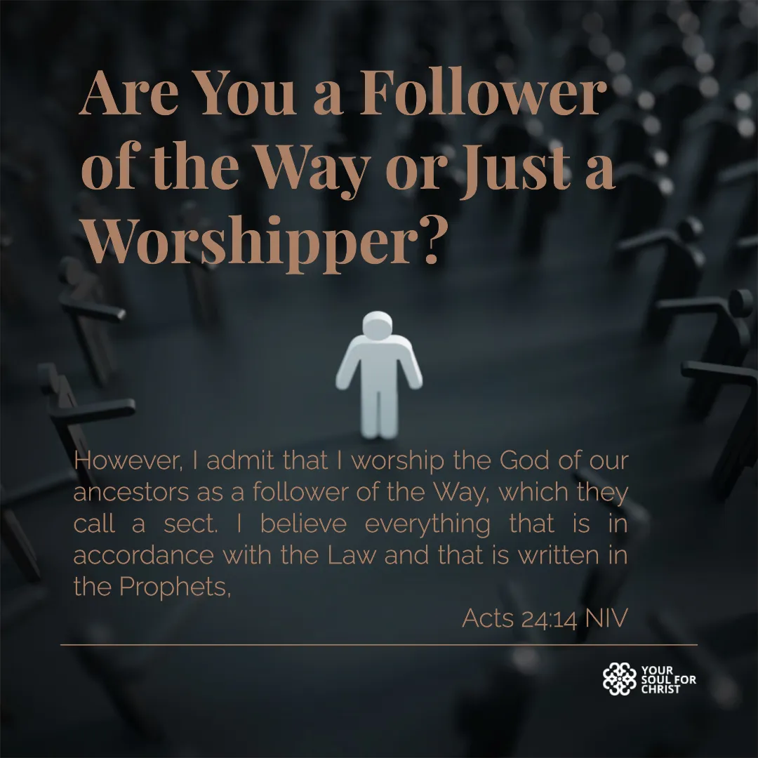 Are You a Follower of the Way or Just a Worshipper? - Acts 24:14