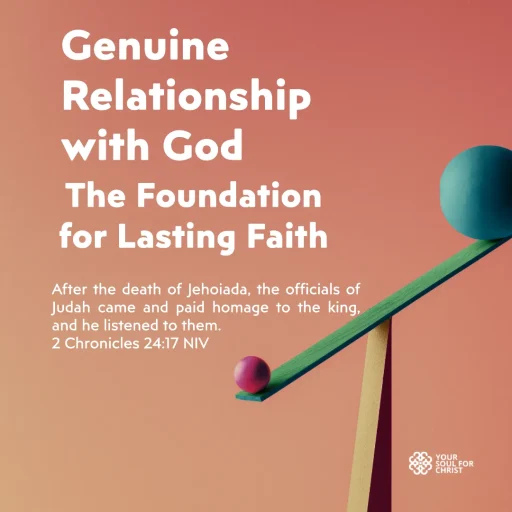 Genuine Relationship with God: The Foundation for Lasting Faith - 2 Chronicles-24:17-18