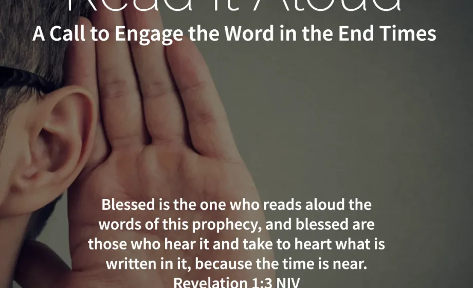 Read It Aloud: A Call to Engage the Word in the End Times - Revelation 1:3