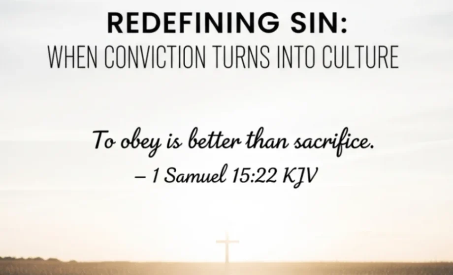 Redefining Sin: When Conviction Turns into Culture - 1 Samuel 15:22