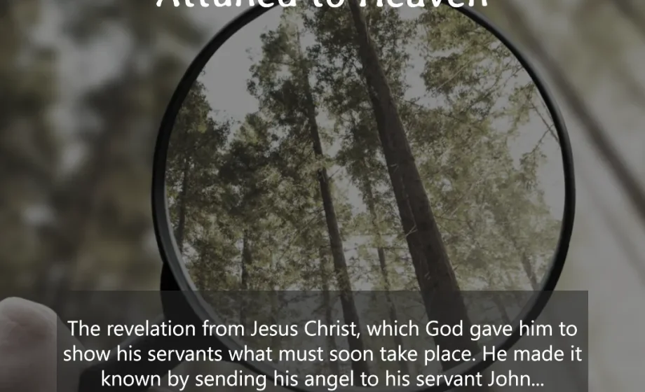 Revelation Over Reason: Attuned to Heaven - Revelation 1:1-2