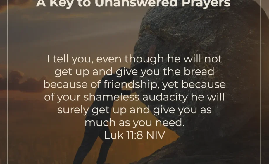 Shameless Persistence: A Key to Unanswered Prayers - Luke 11:8