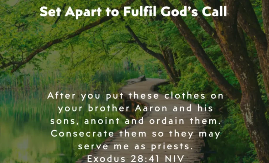 The Path of Consecration: Set Apart to Fulfil God’s Call - Exodus 28:41