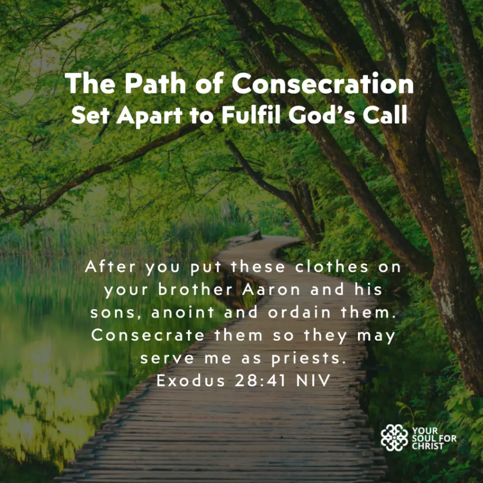 The Path of Consecration: Set Apart to Fulfil God’s Call - Exodus 28:41