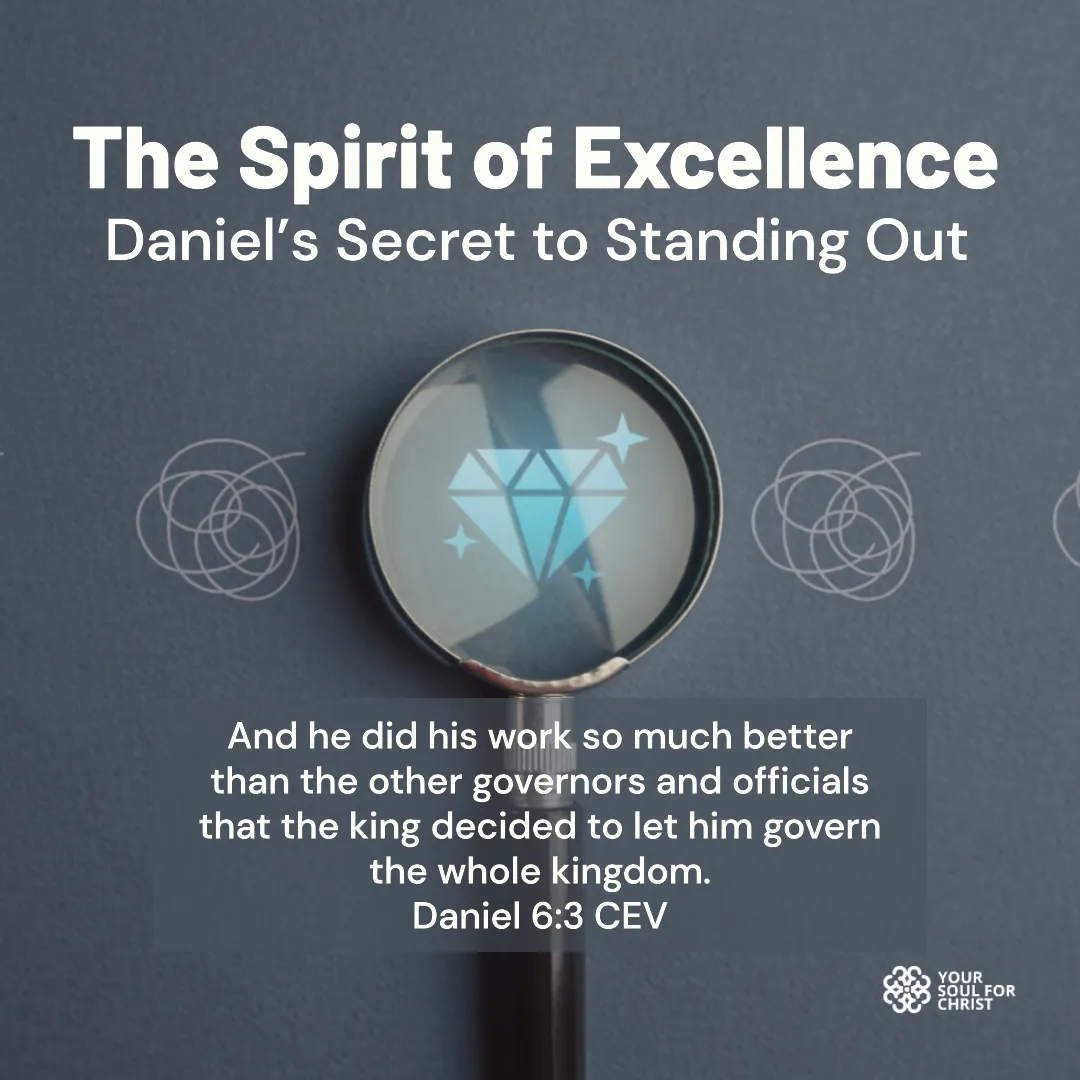 The Spirit of Excellence: Daniel’s Secret to Standing Out - Daniel 6:3