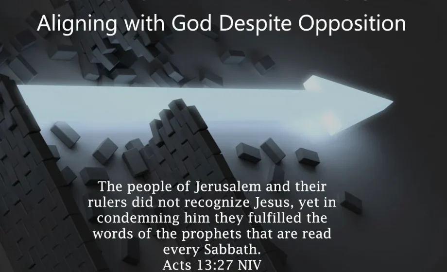 Unstoppable Purpose: Aligning with God Despite Opposition - Acts 13:27