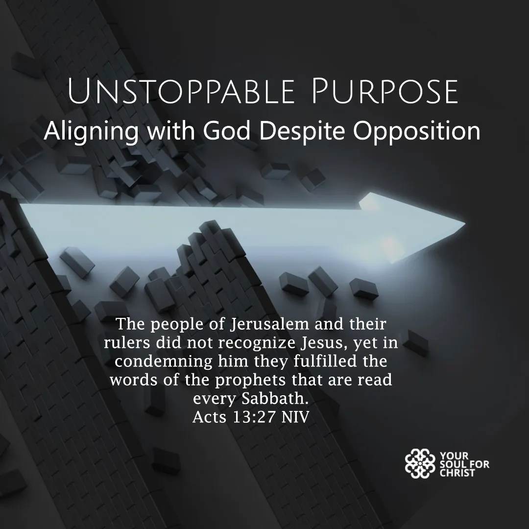 Unstoppable Purpose: Aligning with God Despite Opposition - Acts 13:27