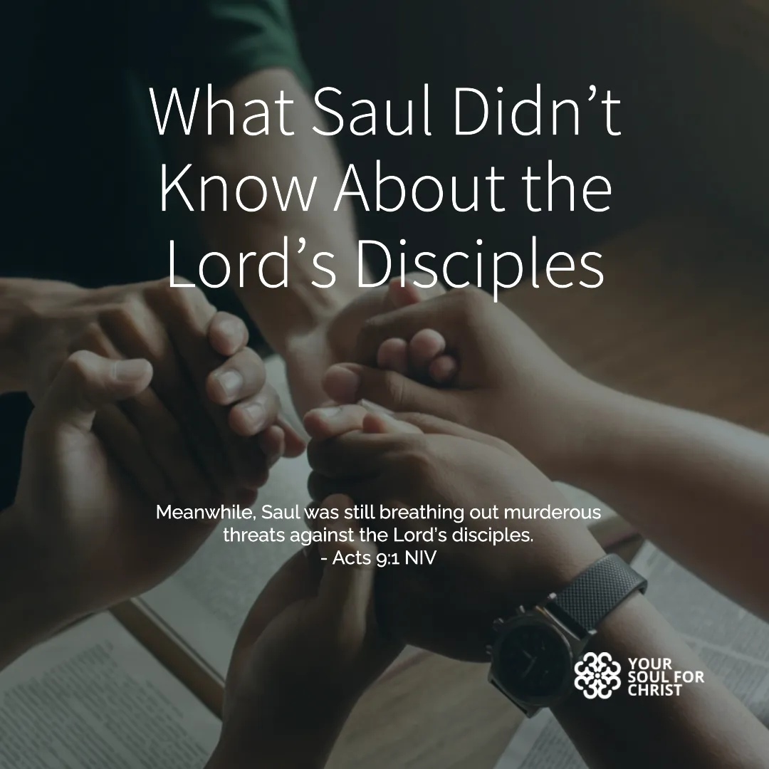 What Saul Didn’t Know About the Lord’s Disciples - Acts 9:1