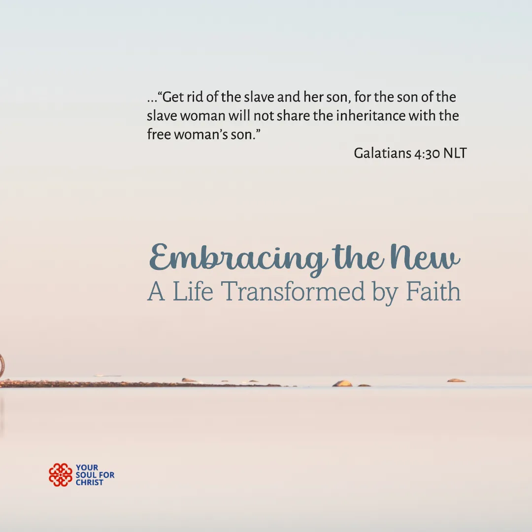Embracing the New: A Life Transformed by Faith - Galatians 4:30