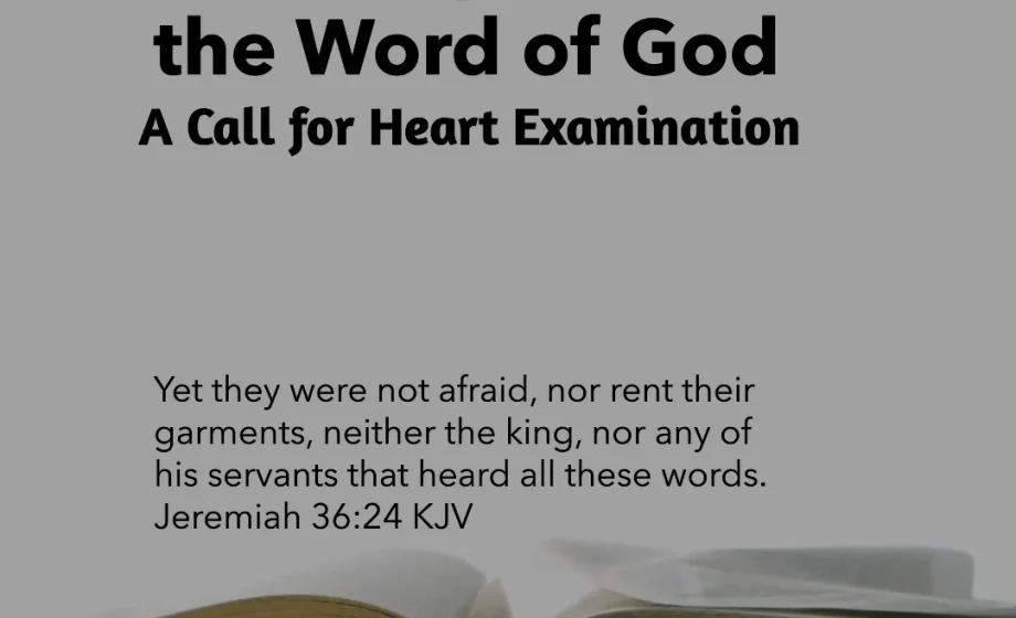Our Response to the Word of God: A Call for Heart Examination - Jeremiah 36:24