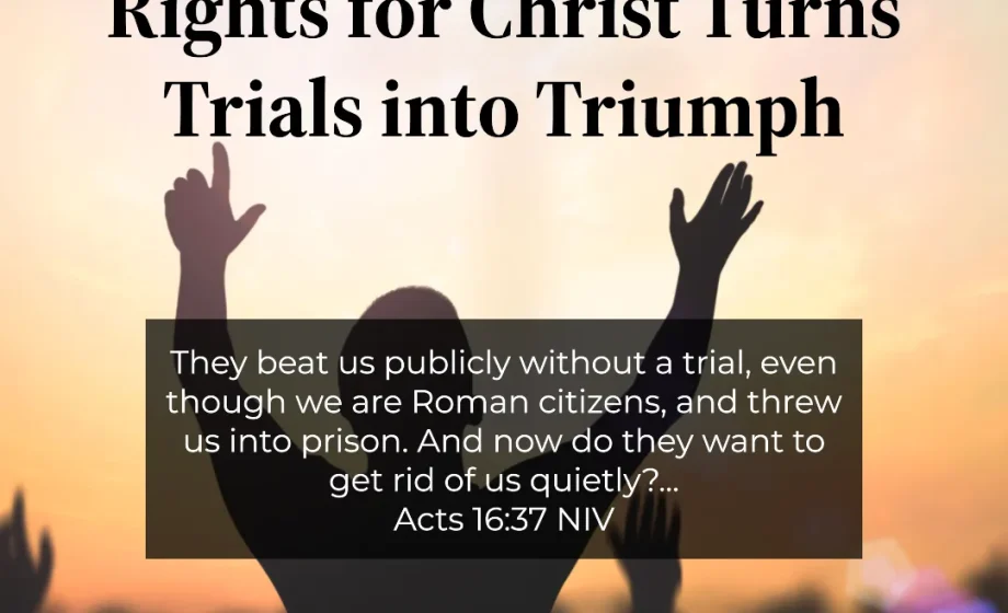When Surrendering Rights for Christ Turns Trials into Triumph - Acts 16:37