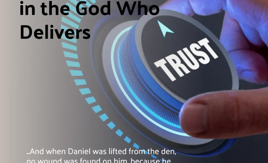 Unwavering Trust in the God Who Delivers - Daniel 6:23