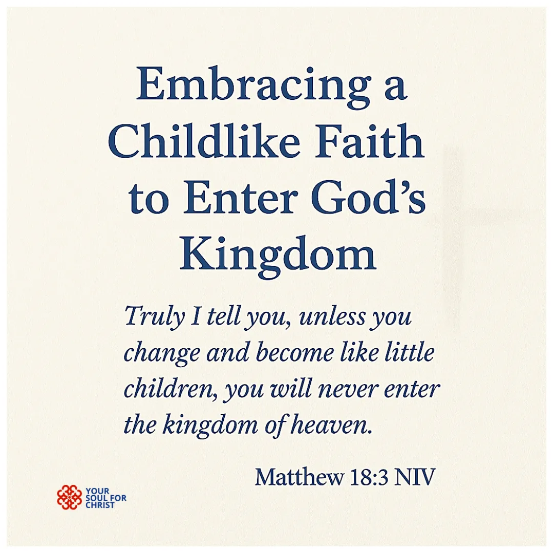 Embracing a Childlike Faith to Enter God’s Kingdom - Matthew 18:3