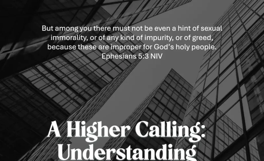 A Higher Calling: Understanding Christian Behaviours - Ephesians 5:3