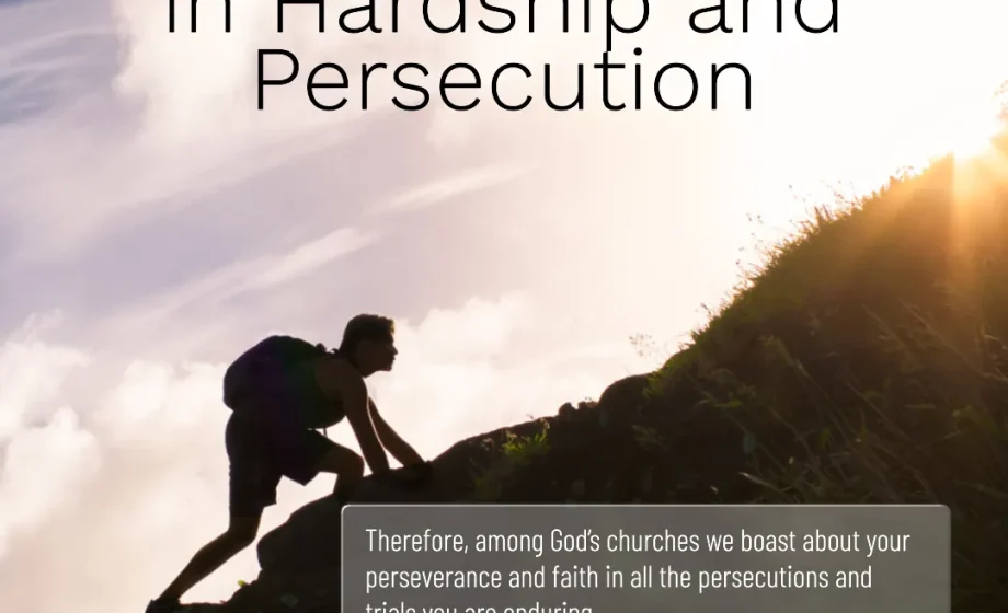 Persevering Faith in Hardship and Persecution - 2 Thessalonians 1:3-4