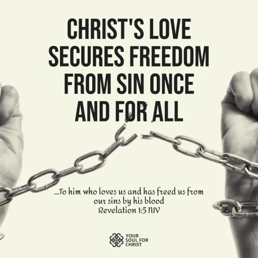 Christ's Love Secures Freedom From Sin Once and for All - Revelations 1:5