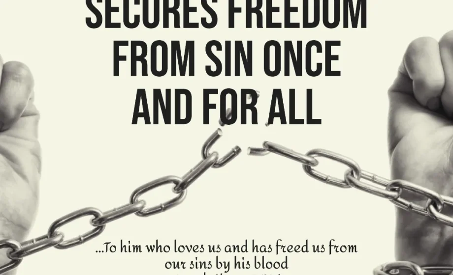 Christ's Love Secures Freedom From Sin Once and for All - Revelations 1:5