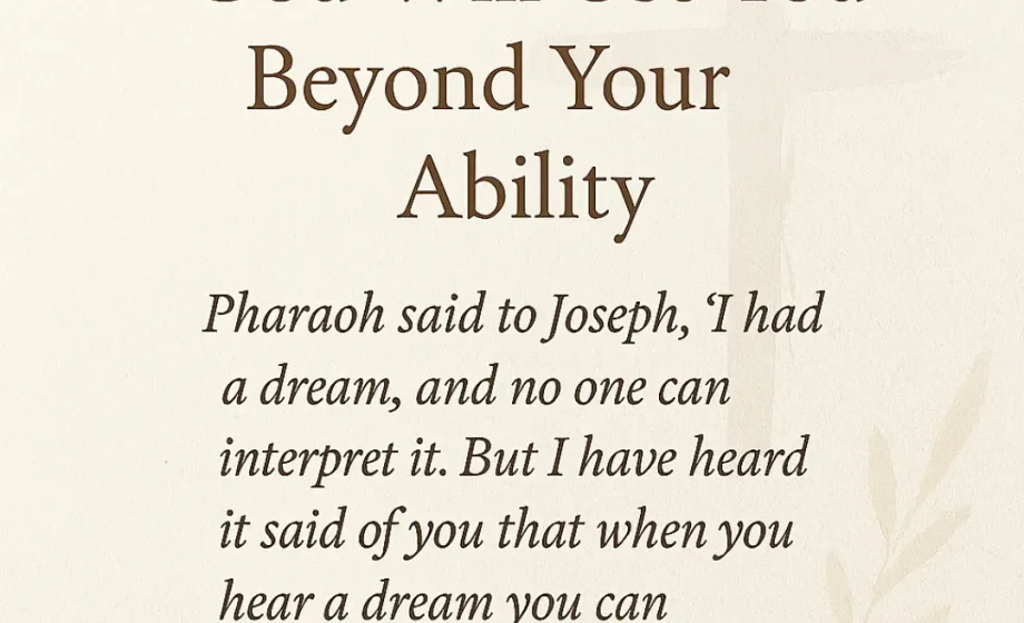 God Will Use You Beyond Your Own Ability - Genesis 41:15