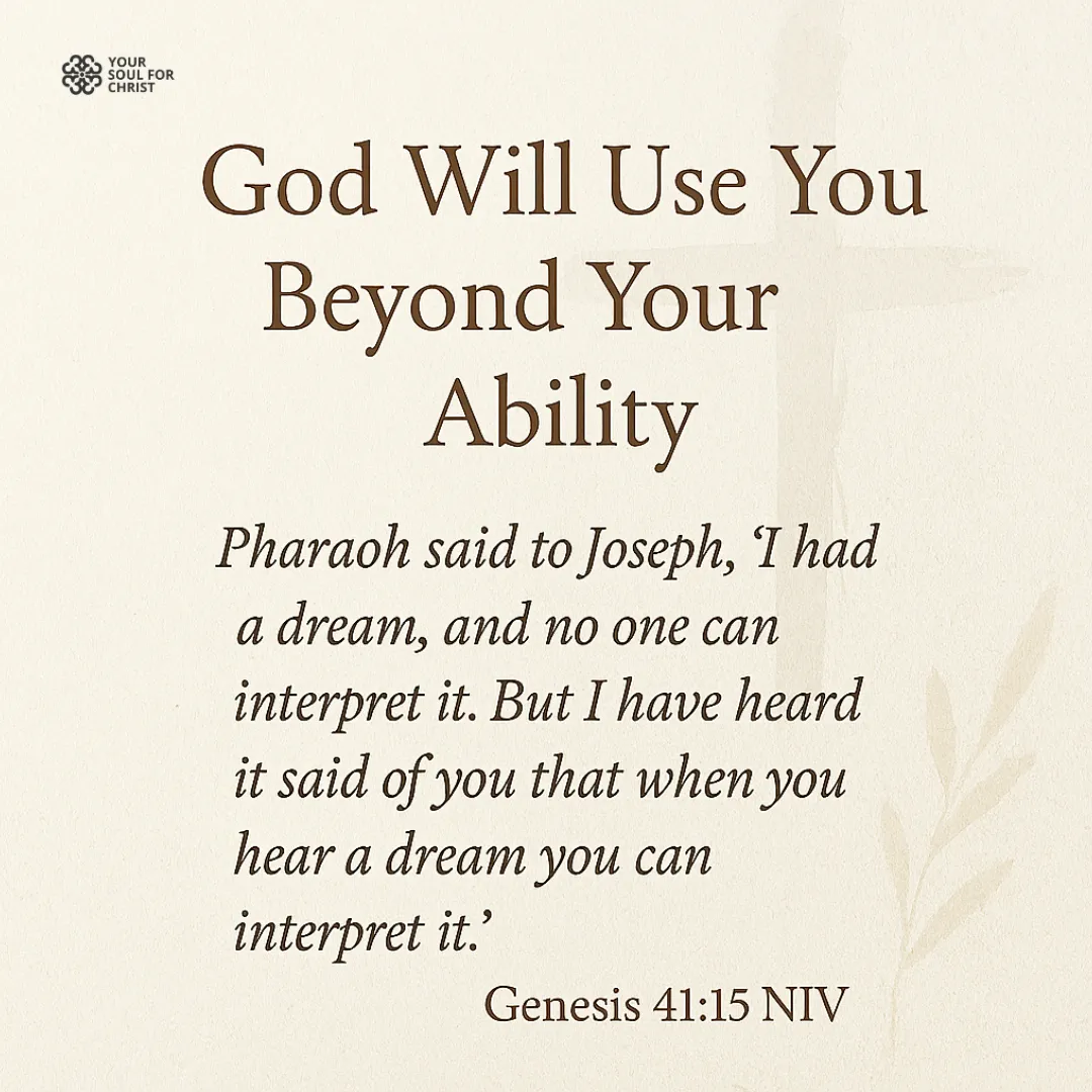 God Will Use You Beyond Your Own Ability - Genesis 41:15