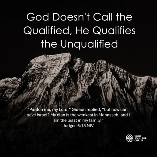 God Doesn't Call the Qualified, He Qualifies the Unqualified - Judges 6:15