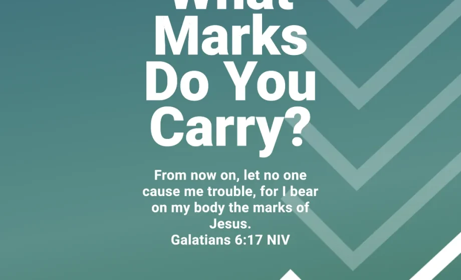 What Marks Do You Carry? - Galatians 6:17