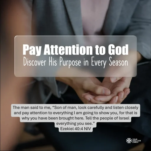 Pay Attention to God: Discover His Purpose in Every Season - Ezekiel 40:4