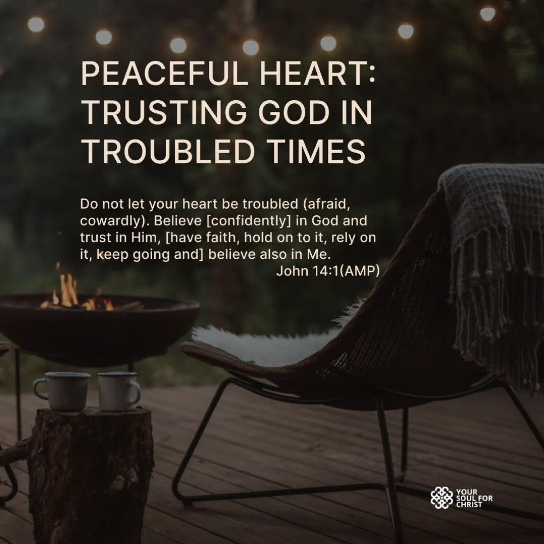 Peaceful Heart: Trusting God in Troubled Times - John14:1