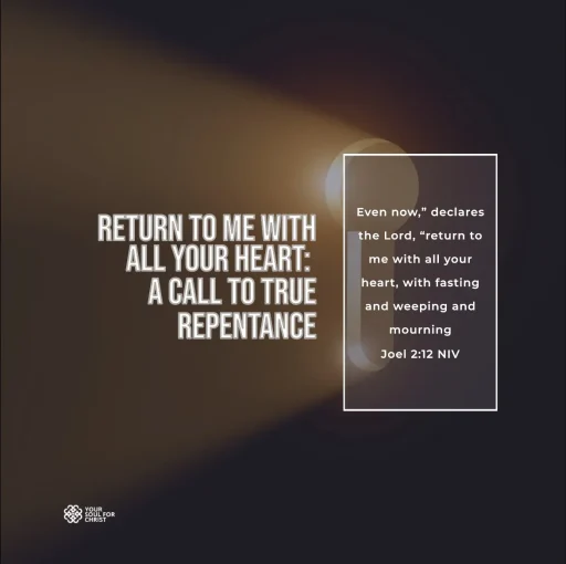 Return to Me with All Your Heart: A Call to True Repentance - Joel 2:12