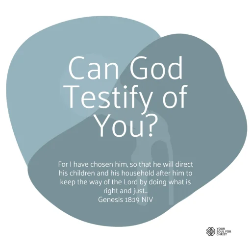 Can God Testify of You? - Genesis 18:18-19