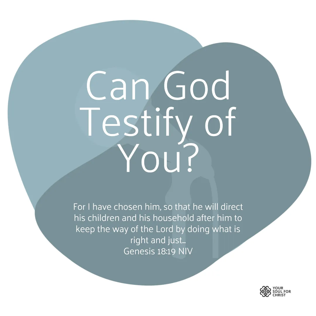 Can God Testify of You? - Genesis 18:18-19