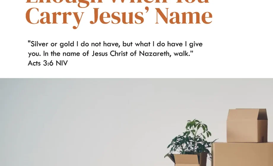 What You Have Is Enough When You Carry Jesus’ Name - Acts 3:6