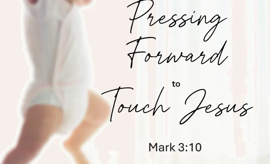 Faith in Action: Pressing Forward to Touch Jesus - Mark 3:10