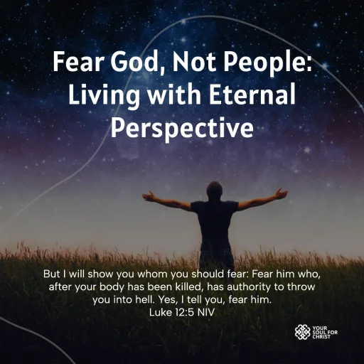 Fear God, Not People: Living with Eternal Perspective - Luke 12:5