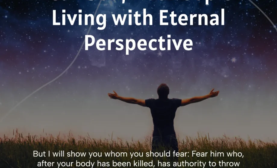 Fear God, Not People: Living with Eternal Perspective - Luke 12:5