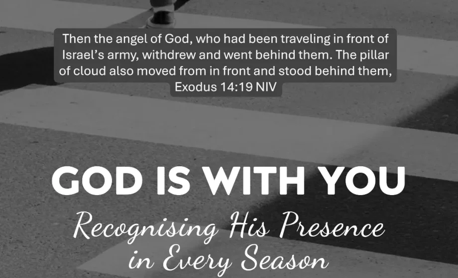 God Is With You: Recognising His Presence in Every Season - Exodus 14:19