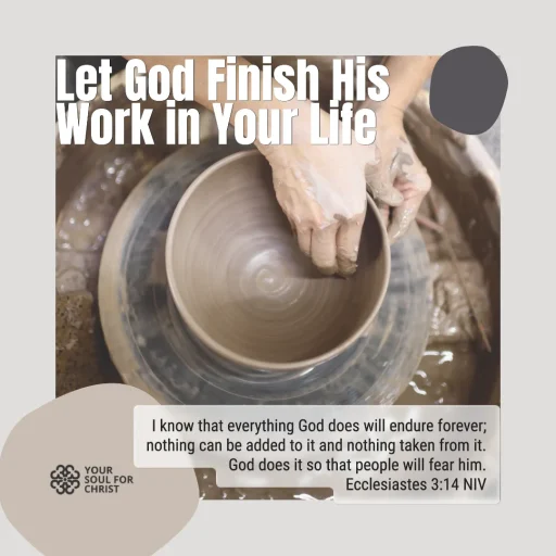 Let God Finish His Work in Your Life - Ecclesiastes 3:14