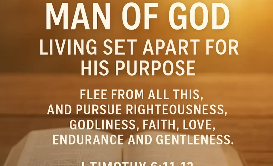 But You, Man of God: Living Set Apart for His Purpose - 1 Timothy 6:11-12