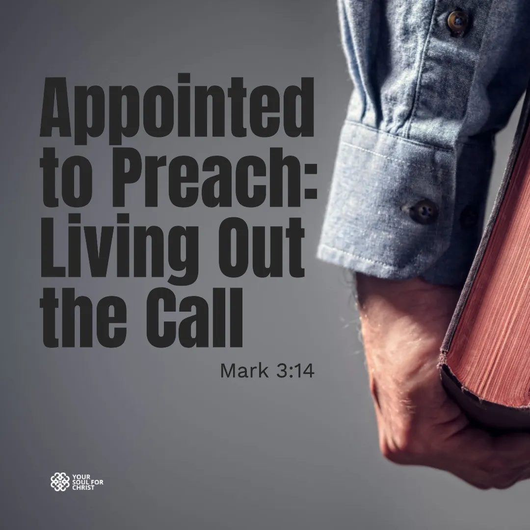 Appointed to Preach: Living Out the Call - Mark 3:14