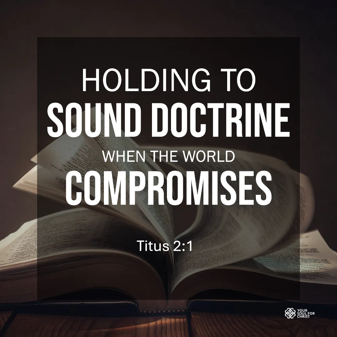 Holding to Sound Doctrine When the World Compromises - Titus 2:1