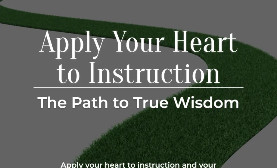 Apply Your Heart to Instruction: The Path to True Wisdom - Proverbs 23:12