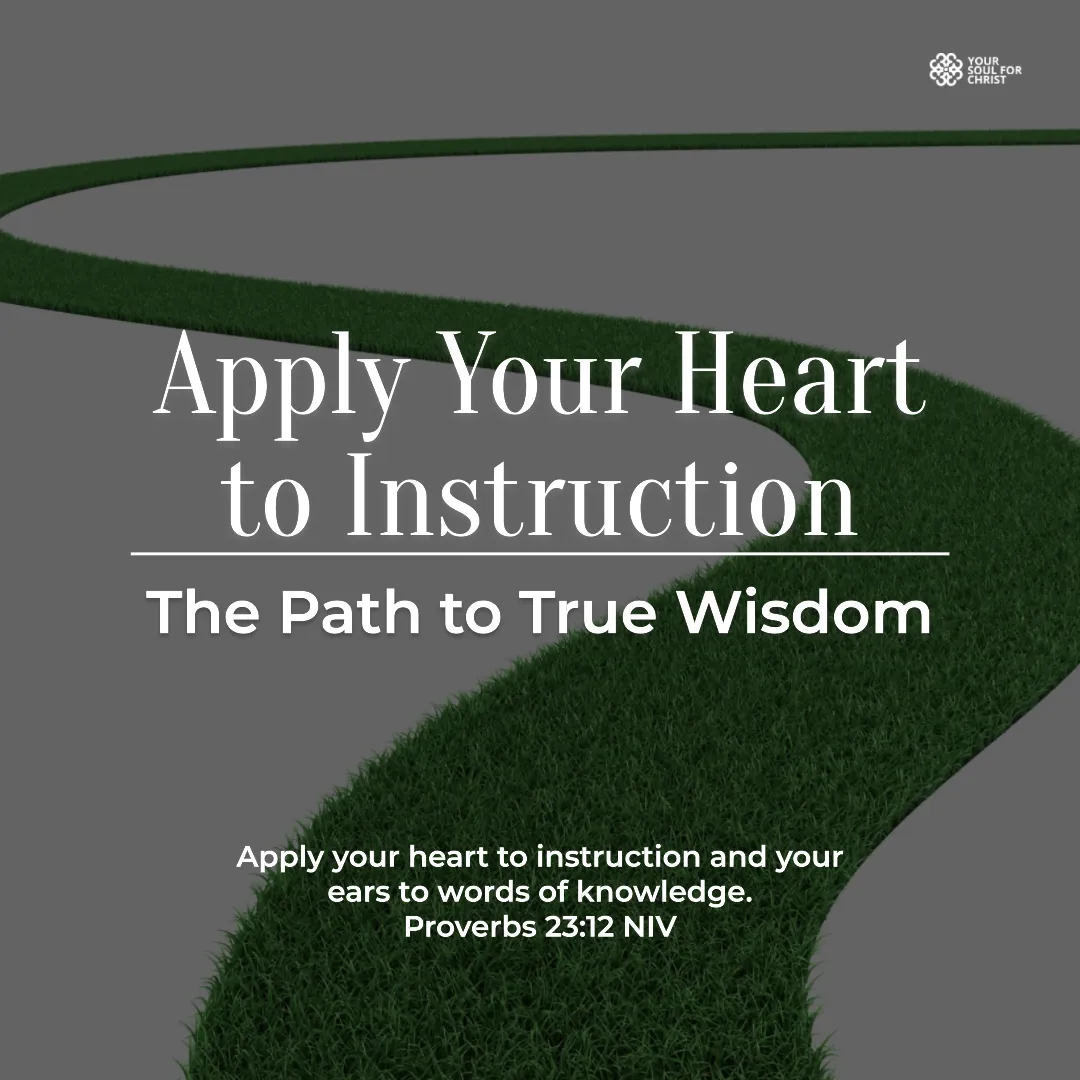 Apply Your Heart to Instruction: The Path to True Wisdom - Proverbs 23:12