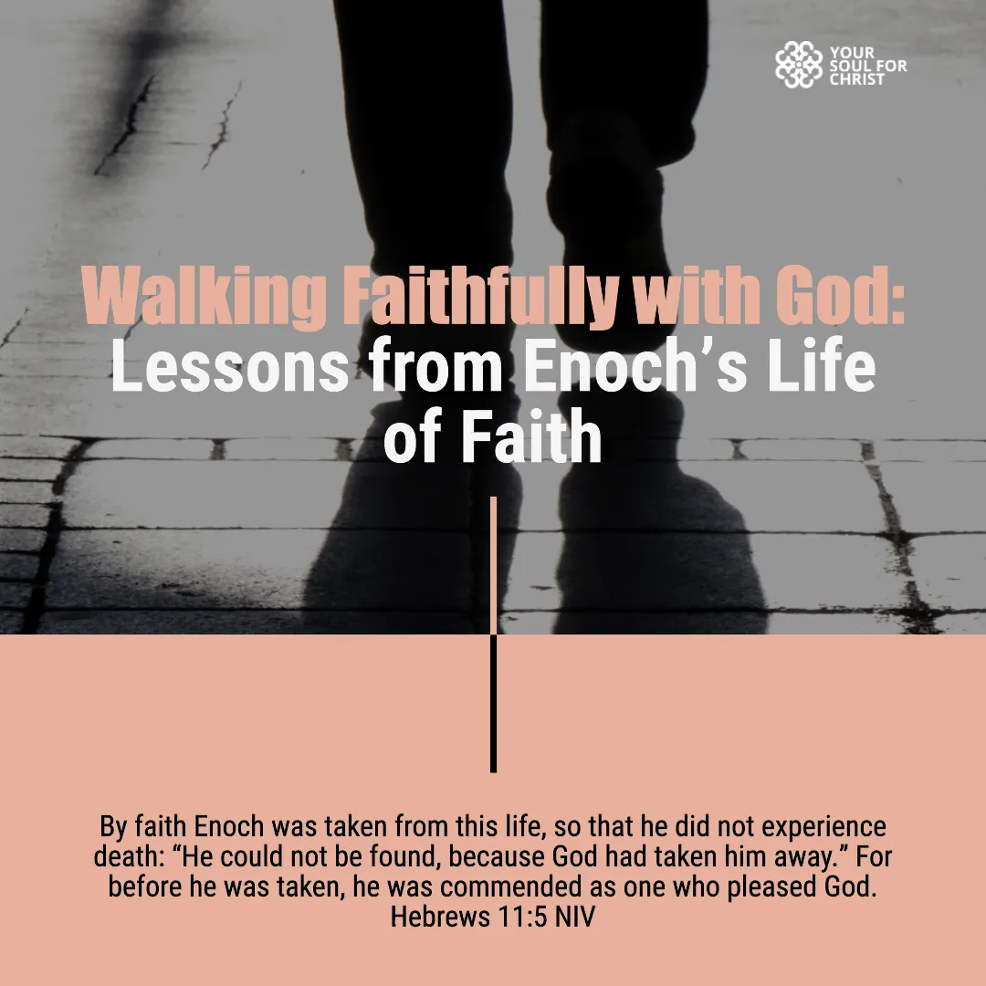 Walking Faithfully with God: Lessons from Enoch’s Life of Faith - Hebrews 11:5-6
