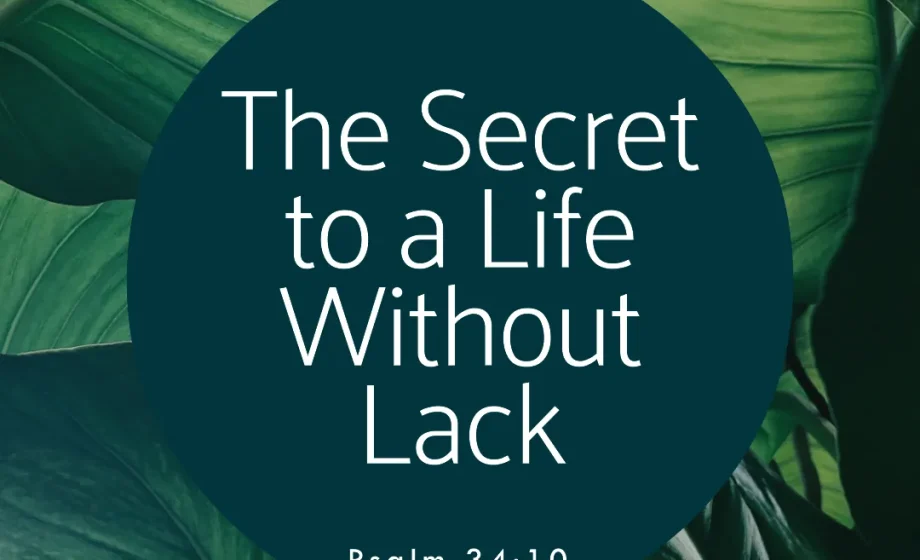 The Secret to a Life Without Lack - Psalm 34:10