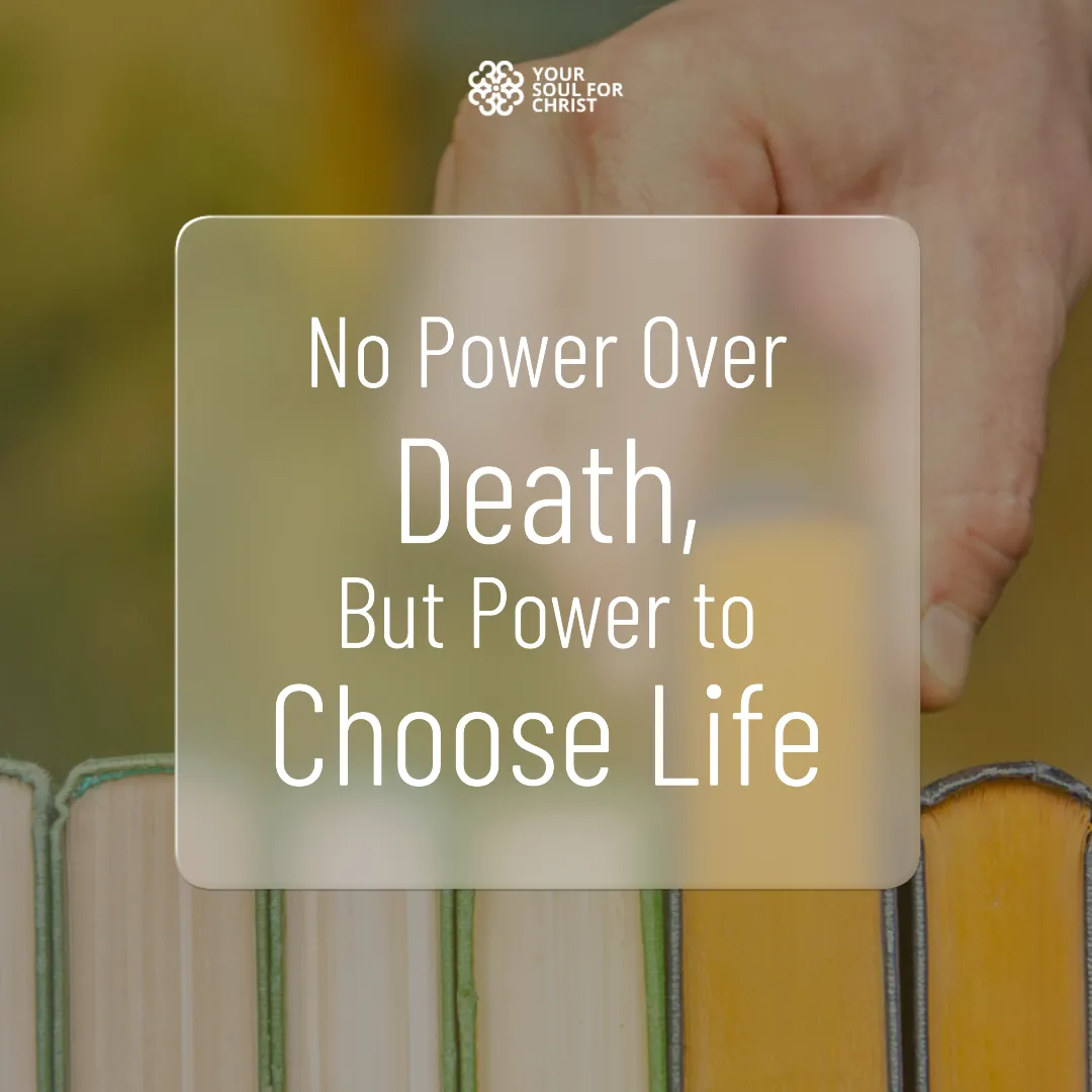 No Power Over Death, But Power to Choose Life - Ecclesiastes 8:8